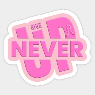 Give Up Never - Pink Ribbon Breast Cancer Awareness Sticker